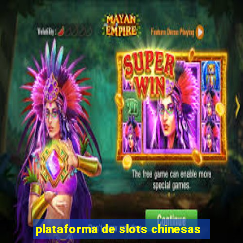 plataforma de slots chinesas